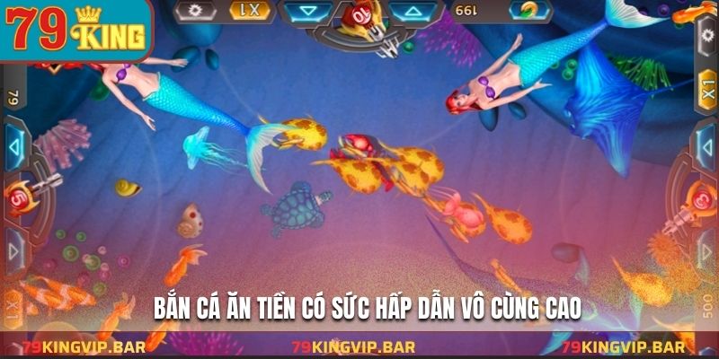 Bắn cá ăn tiền có sức hấp dẫn vô cùng cao