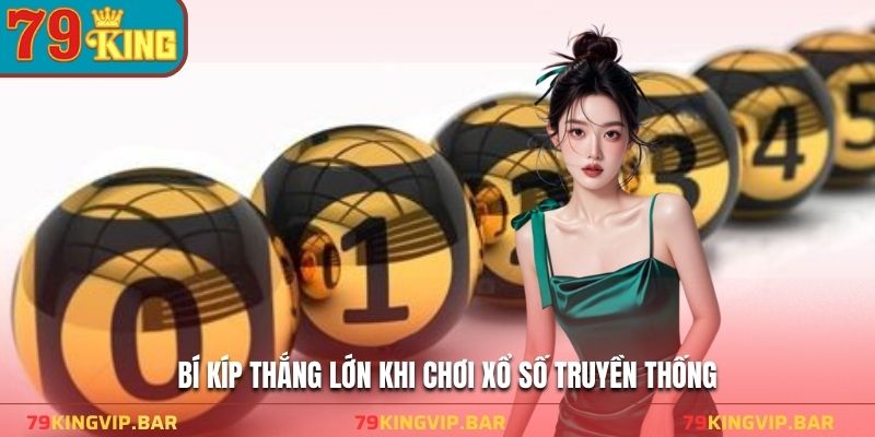 Bí kíp thắng lớn khi chơi xổ số truyền thống