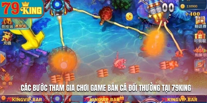 Các bước tham gia chơi game bắn cá đổi thưởng tại 79KING