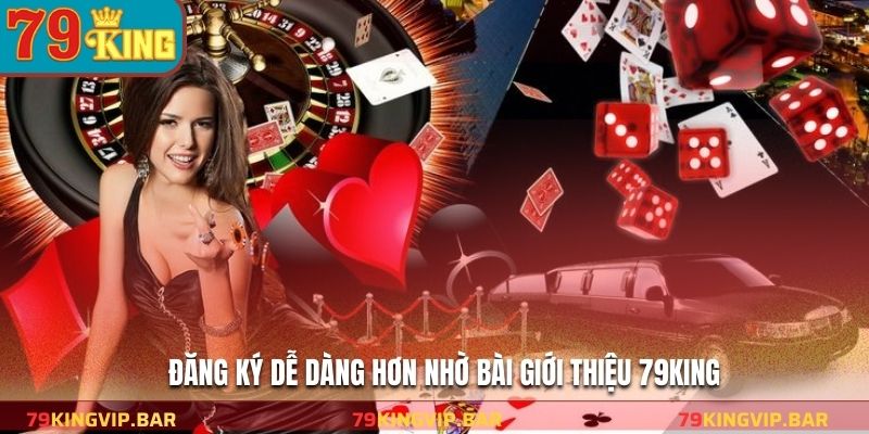 Đăng ký dễ dàng hơn nhờ bài giới thiệu 79KING