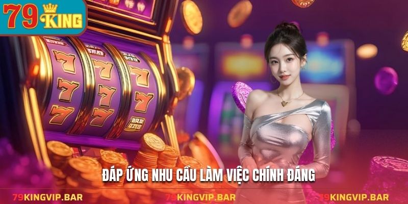 Đáp ứng nhu cầu làm việc chính đáng