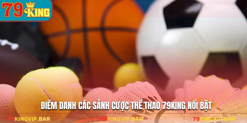 Điểm danh các sảnh cược thể thao 79KING nổi bật
