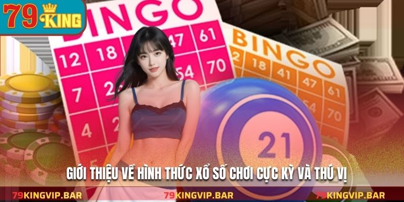 Giới thiệu về hình thức xổ số chơi cực kỳ và thú vị